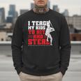 Baseball Dad Teach Kids Hit And Steal Softball Game Men Sweatshirt Baseball Dad Teach Kids Hit And Steal Softball Game Men Sweatshirt