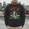 Baseball Dad The Only Thing I Throw Is My Money Father Daddy Men Sweatshirt Baseball Dad The Only Thing I Throw Is My Money Father Daddy Men Sweatshirt