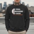 Baseball Fans I Yell Because I Care Baseball Daddys Men Sweatshirt Baseball Fans I Yell Because I Care Baseball Daddys Men Sweatshirt