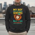 My Boy Might Not Always Swing Baseball Dad Sports Men Sweatshirt My Boy Might Not Always Swing Baseball Dad Sports Men Sweatshirt