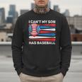 I Can't My Son Has Baseball Dad American Flag 4th Of July Men Sweatshirt