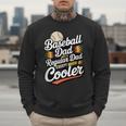 Cool Baseball Dad Saying For Sports Loving Dads Men Sweatshirt Cool Baseball Dad Saying For Sports Loving Dads Men Sweatshirt