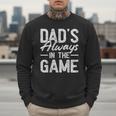 Dad Baseball For Men Baseball Dad's Always In The Game Men Sweatshirt Dad Baseball For Men Baseball Dad's Always In The Game Men Sweatshirt