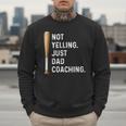 Not Yelling Just Dad Coaching Baseball Dad Coach Kid Boy Son Men Sweatshirt