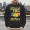 Softball Dad Like A Baseball Dad But Bigger Balls Back Men Sweatshirt Softball Dad Like A Baseball Dad But Bigger Balls Back Men Sweatshirt