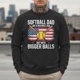 Softball Dad Like A Baseball Dad With Bigger Balls Sport Dad Men Sweatshirt