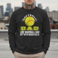 Softball Dad Like A Baseball Dad Softball Father's Day Men Sweatshirt Softball Dad Like A Baseball Dad Softball Father's Day Men Sweatshirt