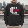 Vintage Baseball Fan I Yell Because I Care Baseball Dads Men Sweatshirt