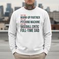 Baseball Dad Part-Time Pitching Machine Warm-Up Partner Men Sweatshirt