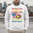 Softball Dad Like A Baseball Dad But With Bigger Balls Premium Men Sweatshirt Softball Dad Like A Baseball Dad But With Bigger Balls Premium Men Sweatshirt