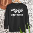 Awesome Like My Daughter Baseball Dad Father's Day Men Sweatshirt Awesome Like My Daughter Baseball Dad Father's Day Men Sweatshirt