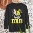 Ball Dad Softball Baseball Dad Fathers Day Men Sweatshirt Ball Dad Softball Baseball Dad Fathers Day Men Sweatshirt