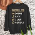 Baseball Dad Drive Pay Clap Repeat Father's Day Men Sweatshirt Baseball Dad Drive Pay Clap Repeat Father's Day Men Sweatshirt