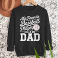 Baseball Dad My Favorite Baseball Player Calls Me Dad Men Sweatshirt