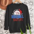 Baseball Dad Life Happy Fathers Day Dad Daddy Baseball Lover Men Sweatshirt Baseball Dad Life Happy Fathers Day Dad Daddy Baseball Lover Men Sweatshirt