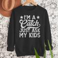 Baseball Dad For Men Vintage I'm A Catch Just Ask My Kids Men Sweatshirt Baseball Dad For Men Vintage I'm A Catch Just Ask My Kids Men Sweatshirt