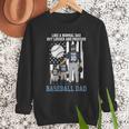 Baseball Dad Like A Normal Dad But Louder And Prouder Men Sweatshirt Baseball Dad Like A Normal Dad But Louder And Prouder Men Sweatshirt