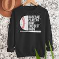 Baseball Dad Baseball Players Have The Best Dads Father Men Sweatshirt Baseball Dad Baseball Players Have The Best Dads Father Men Sweatshirt