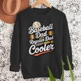 Cool Baseball Dad Saying For Sports Loving Dads Men Sweatshirt Cool Baseball Dad Saying For Sports Loving Dads Men Sweatshirt