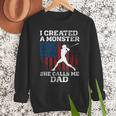 I Created Monster She Calls Me Dad Baseball Dad Men Sweatshirt I Created Monster She Calls Me Dad Baseball Dad Men Sweatshirt