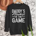 Dad Baseball Men Baseball Daddy's Always In The Game Men Sweatshirt Dad Baseball Men Baseball Daddy's Always In The Game Men Sweatshirt
