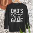 Dad Baseball For Men Baseball Dad's Always In The Game Men Sweatshirt Dad Baseball For Men Baseball Dad's Always In The Game Men Sweatshirt