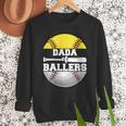 Dada Of Ballers Softball Baseball Dad Men Sweatshirt Dada Of Ballers Softball Baseball Dad Men Sweatshirt