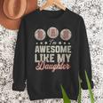 Father's Day Baseball Dad I'm Awesome Just Like My Daughter Men Sweatshirt Father's Day Baseball Dad I'm Awesome Just Like My Daughter Men Sweatshirt