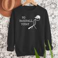 No Baseball Today Baseball Player Baseball Dad Coach Men Sweatshirt