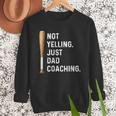 Not Yelling Just Dad Coaching Baseball Dad Coach Kid Boy Son Men Sweatshirt