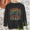 Raising Champions One Game At A Time Proud Baseball Dad Men Sweatshirt