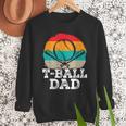 T-Ball Dad Ball Dad Fathers Day Baseball Dad Men Sweatshirt T-Ball Dad Ball Dad Fathers Day Baseball Dad Men Sweatshirt