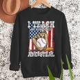 I Teach My Kids To Hit And Steal Baseball Dad American Flag Men Sweatshirt I Teach My Kids To Hit And Steal Baseball Dad American Flag Men Sweatshirt