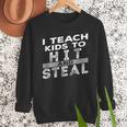 I Teach My Kids To Hit Steal Fun Softball Baseball Dad Coach Men Sweatshirt I Teach My Kids To Hit Steal Fun Softball Baseball Dad Coach Men Sweatshirt
