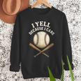 I Yell Because I Care Baseball Dad Coach Men Sweatshirt