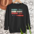 I Yell Because I Care Baseball Dads T-Shirt Men Sweatshirt