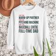 Baseball Dad Part-Time Pitching Machine Warm-Up Partner Men Sweatshirt