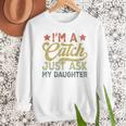 Vintage Baseball Dad Men I'm A Catch Just Ask My Daughter Men Sweatshirt Vintage Baseball Dad Men I'm A Catch Just Ask My Daughter Men Sweatshirt