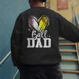 Ball Dad Softball Baseball Dad Daddy Men's Sweatshirt Back Print