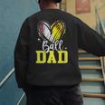 Ball Dad Softball Baseball Dad Fathers Day Men's Sweatshirt Back Print