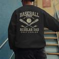 Baseball Dad Regular Dad Only Cooler Father's Day Baseball Men's Sweatshirt Back Print