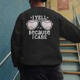 Baseball Dad I Yell Because I Care Baseball Dads Men's Sweatshirt Back Print Baseball Dad I Yell Because I Care Baseball Dads Men's Sweatshirt Back Print