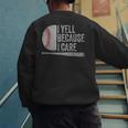 Baseball Dads I Yell Because I Care Baseball Dad Men's Sweatshirt Back Print Baseball Dads I Yell Because I Care Baseball Dad Men's Sweatshirt Back Print
