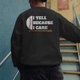 Baseball Fans I Yell Because I Care Baseball Daddys Men's Sweatshirt Back Print Baseball Fans I Yell Because I Care Baseball Daddys Men's Sweatshirt Back Print