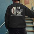 Baseball I Yell Because I Care Baseball Dads Birthday Men's Sweatshirt Back Print