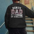 Bonus Dad Shirt Baseball Dad Fathers Day Men's Sweatshirt Back Print Bonus Dad Shirt Baseball Dad Fathers Day Men's Sweatshirt Back Print