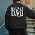 Bucket Dad Softball Dad Baseball Dad Coach Bucket Men's Sweatshirt Back Print Bucket Dad Softball Dad Baseball Dad Coach Bucket Men's Sweatshirt Back Print