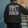 I Never Dreamed I'd Grow Up To Be A Sexy Baseball Dad Daddy Men's Sweatshirt Back Print I Never Dreamed I'd Grow Up To Be A Sexy Baseball Dad Daddy Men's Sweatshirt Back Print