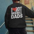 I Love Hot Baseball Dads Gag Y2k Valentines Joke Men's Sweatshirt Back Print