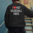 I Love Hot Baseball Dads Sports Dad Dad Quote Men's Sweatshirt Back Print I Love Hot Baseball Dads Sports Dad Dad Quote Men's Sweatshirt Back Print